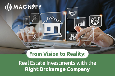 From Vision to Reality: Real Estate Investments with the Right Brokerage Company