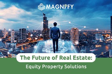 The Future of Real Estate: Equity Property Solutions
