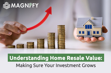 Understanding Home Resale Value: Making Sure Your Investment Grows