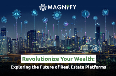Revolutionize Your Wealth: Exploring the Future of Real Estate Platforms