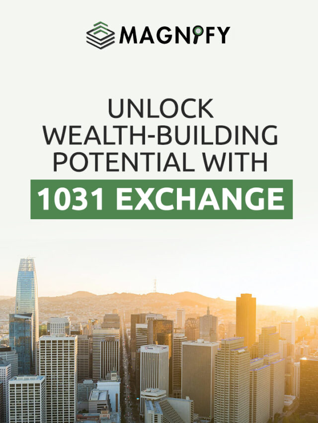 1031 Exchange Investment in California – Magnify Investments