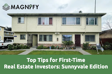 Top Tips for First-Time Real Estate Investors: Sunnyvale Edition